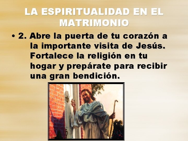 LA ESPIRITUALIDAD EN EL MATRIMONIO • 2. Abre la puerta de tu corazón a