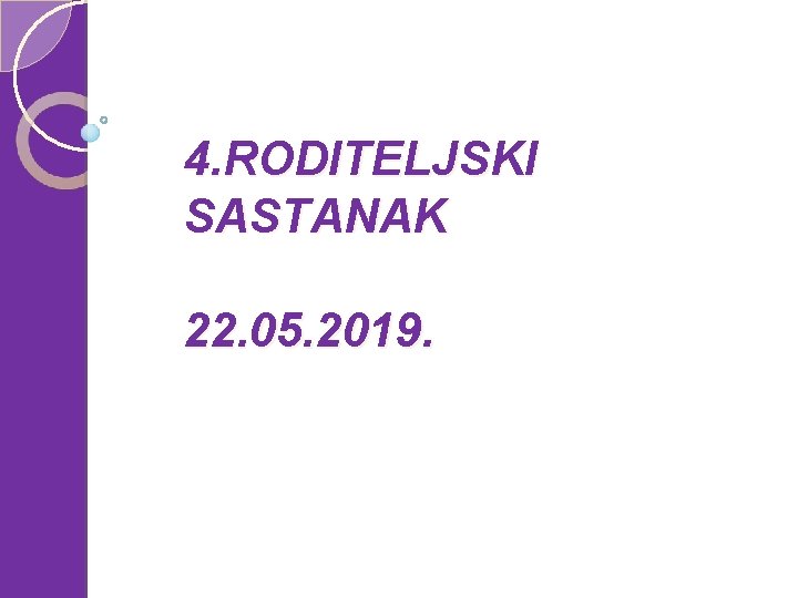 4. RODITELJSKI SASTANAK 22. 05. 2019. 