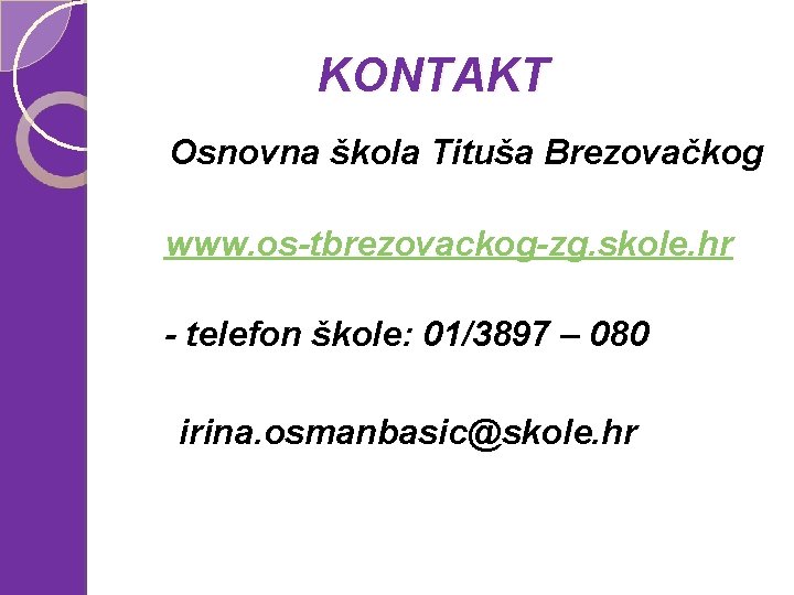 KONTAKT Osnovna škola Tituša Brezovačkog www. os-tbrezovackog-zg. skole. hr - telefon škole: 01/3897 –