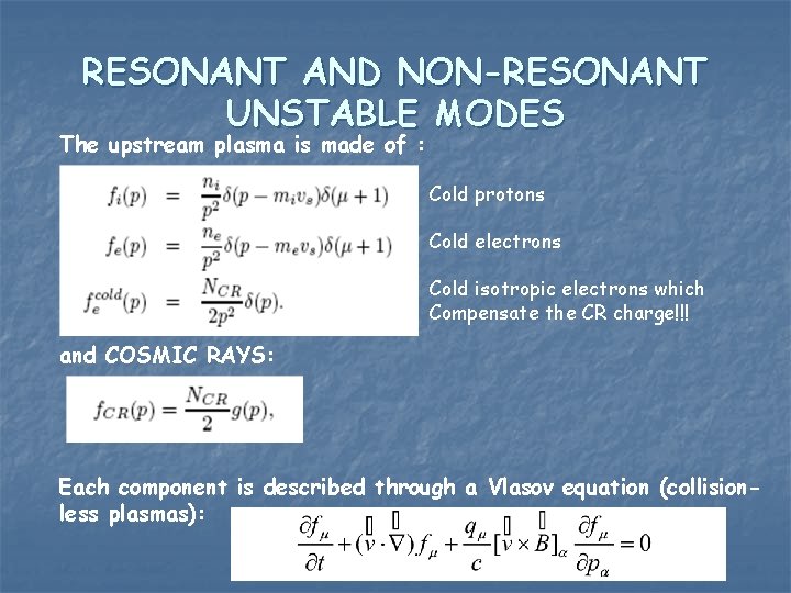 RESONANT AND NON-RESONANT UNSTABLE MODES The upstream plasma is made of : Cold protons