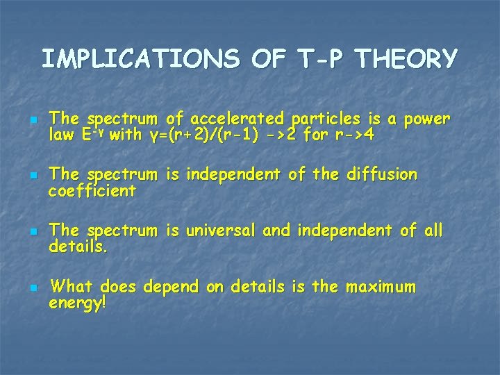 IMPLICATIONS OF T-P THEORY n The spectrum of accelerated particles is a power law
