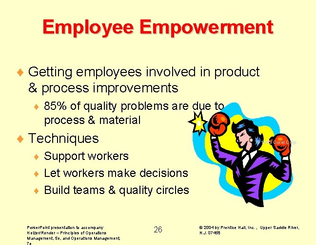 Employee Empowerment ¨ Getting employees involved in product & process improvements ¨ 85% of