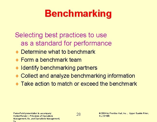 Benchmarking Selecting best practices to use as a standard for performance ¨ Determine what