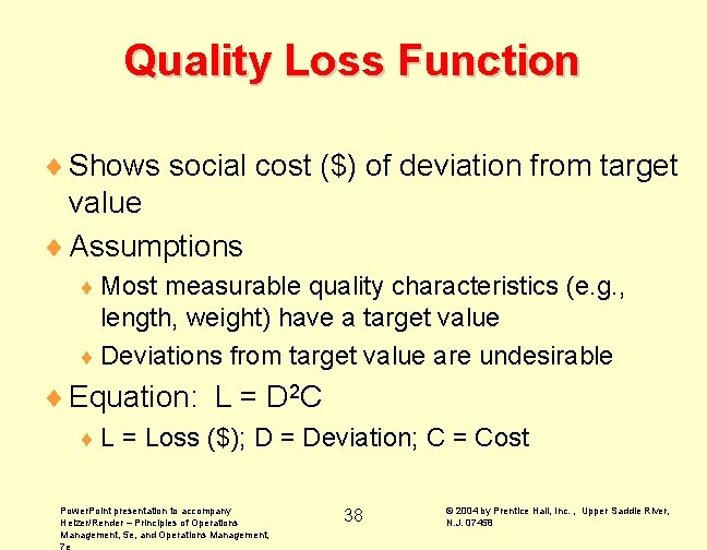 Quality Loss Function ¨ Shows social cost ($) of deviation from target value ¨