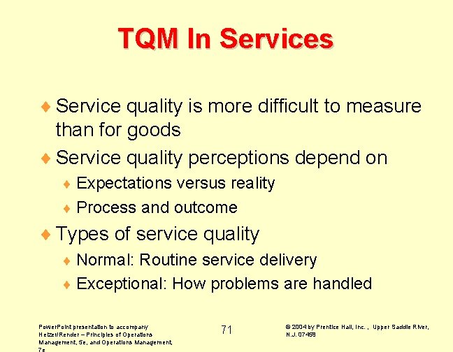 TQM In Services ¨ Service quality is more difficult to measure than for goods