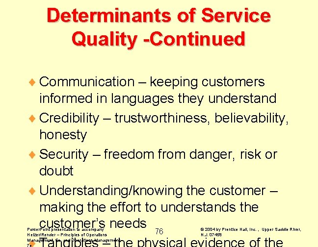 Determinants of Service Quality -Continued ¨ Communication – keeping customers informed in languages they