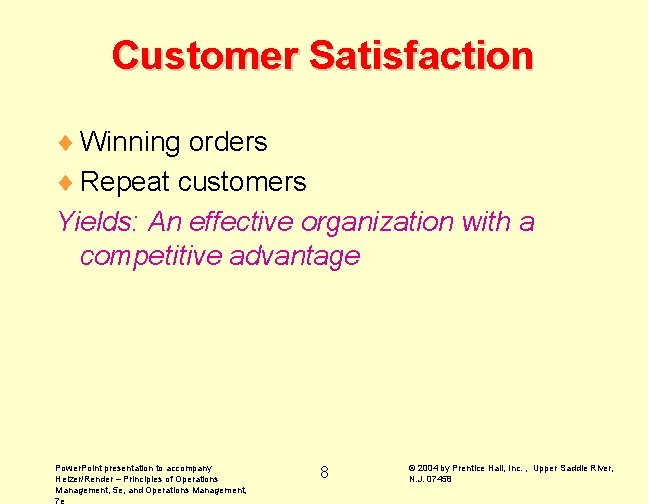 Customer Satisfaction ¨ Winning orders ¨ Repeat customers Yields: An effective organization with a