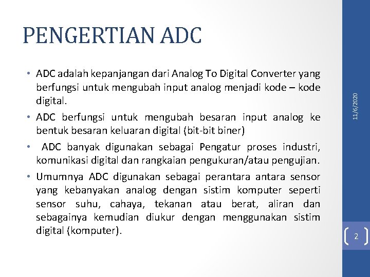  • ADC adalah kepanjangan dari Analog To Digital Converter yang berfungsi untuk mengubah