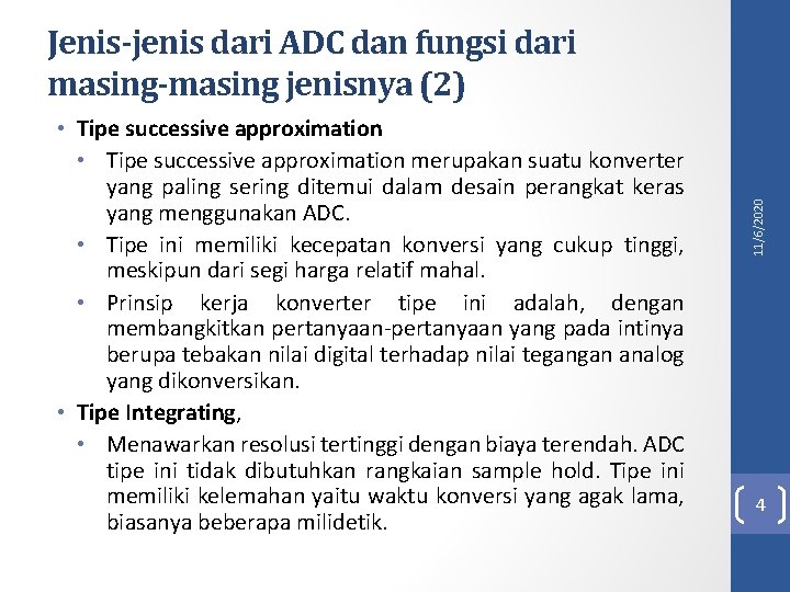  • Tipe successive approximation merupakan suatu konverter yang paling sering ditemui dalam desain