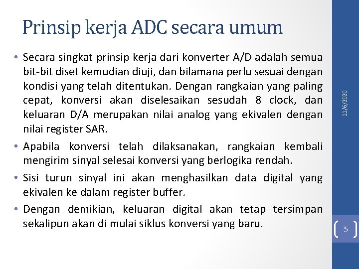  • Secara singkat prinsip kerja dari konverter A/D adalah semua bit-bit diset kemudian