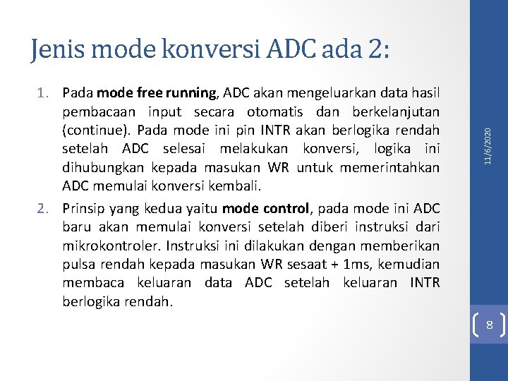 1. Pada mode free running, ADC akan mengeluarkan data hasil pembacaan input secara otomatis