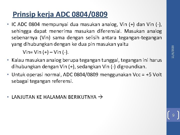  • IC ADC 0804 mempunyai dua masukan analog, Vin (+) dan Vin (-),