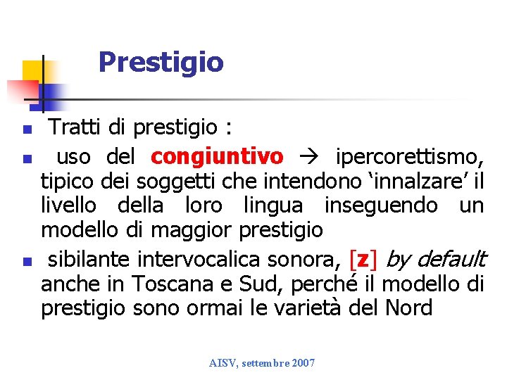 Prestigio n n n Tratti di prestigio : uso del congiuntivo ipercorettismo, tipico dei