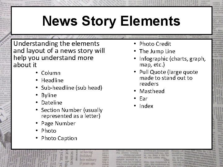 News Story Elements Understanding the elements and layout of a news story will help