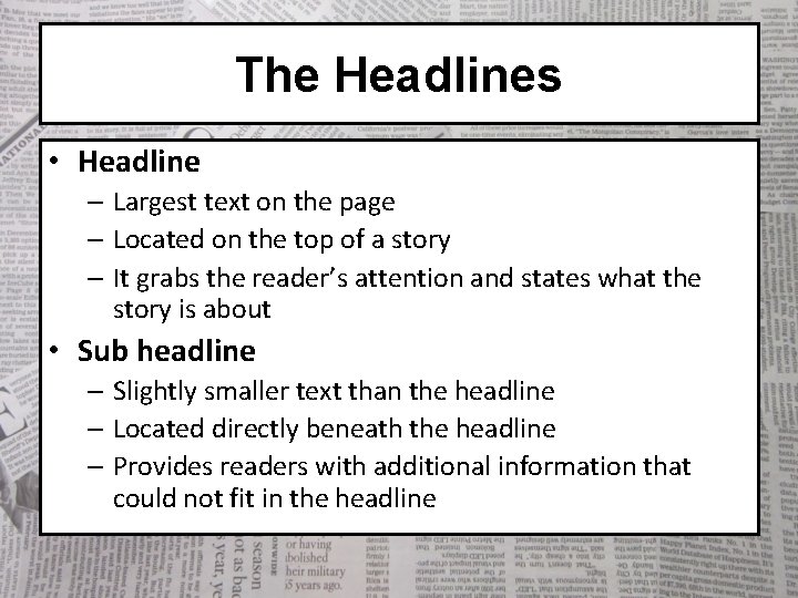 The Headlines • Headline – Largest text on the page – Located on the
