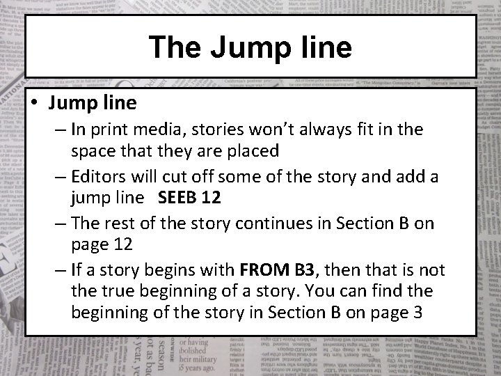 The Jump line • Jump line – In print media, stories won’t always fit