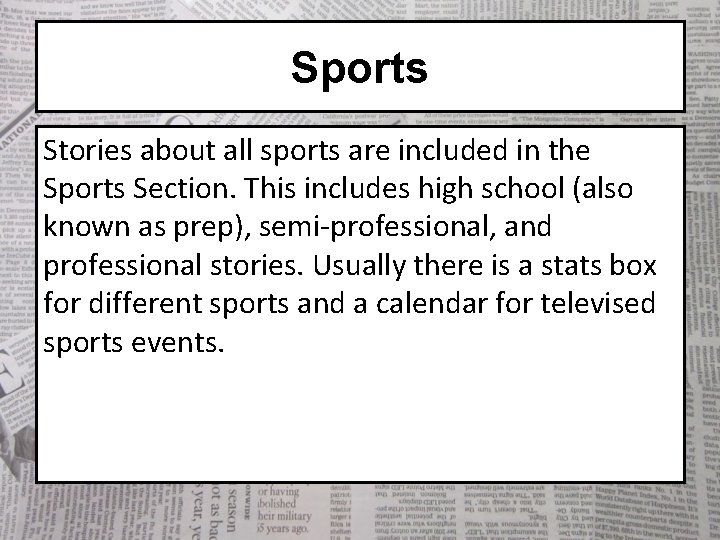 Sports Stories about all sports are included in the Sports Section. This includes high