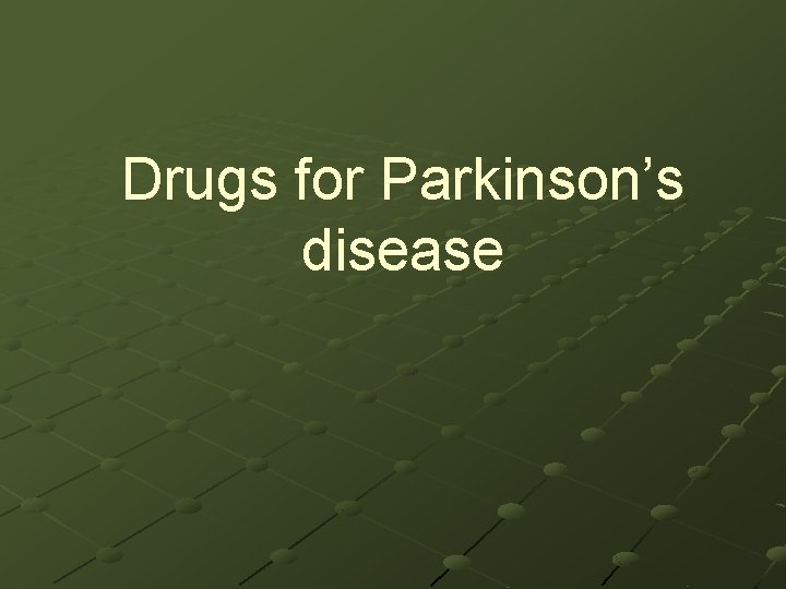 Drugs for Parkinson’s disease 