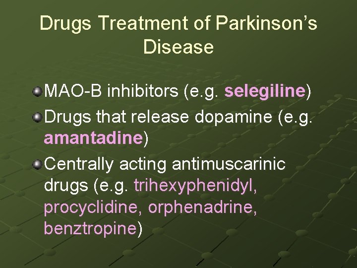 Drugs Treatment of Parkinson’s Disease MAO-B inhibitors (e. g. selegiline) Drugs that release dopamine