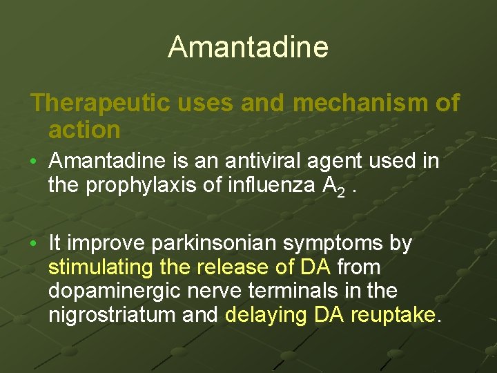 Amantadine Therapeutic uses and mechanism of action • Amantadine is an antiviral agent used