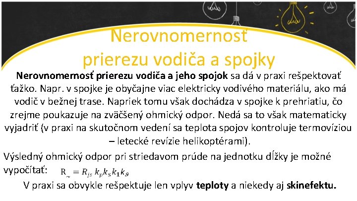 Nerovnomernosť prierezu vodiča a spojky Nerovnomernosť prierezu vodiča a jeho spojok sa dá v