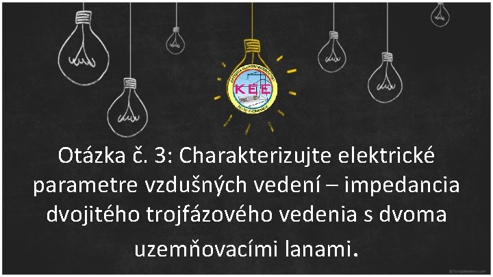 Otázka č. 3: Charakterizujte elektrické parametre vzdušných vedení – impedancia dvojitého trojfázového vedenia s