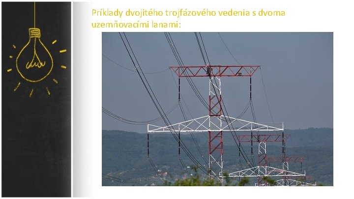 Príklady dvojitého trojfázového vedenia s dvoma uzemňovacími lanami: 