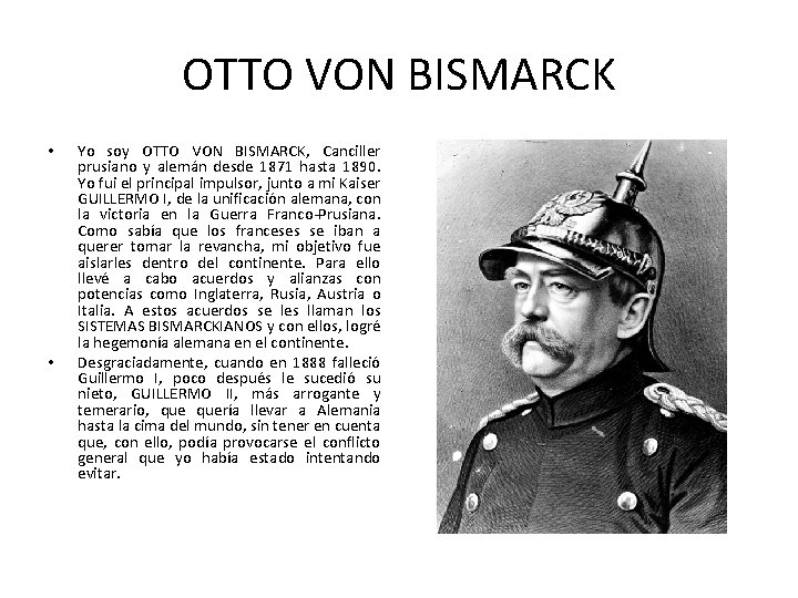 OTTO VON BISMARCK • • Yo soy OTTO VON BISMARCK, Canciller prusiano y alemán