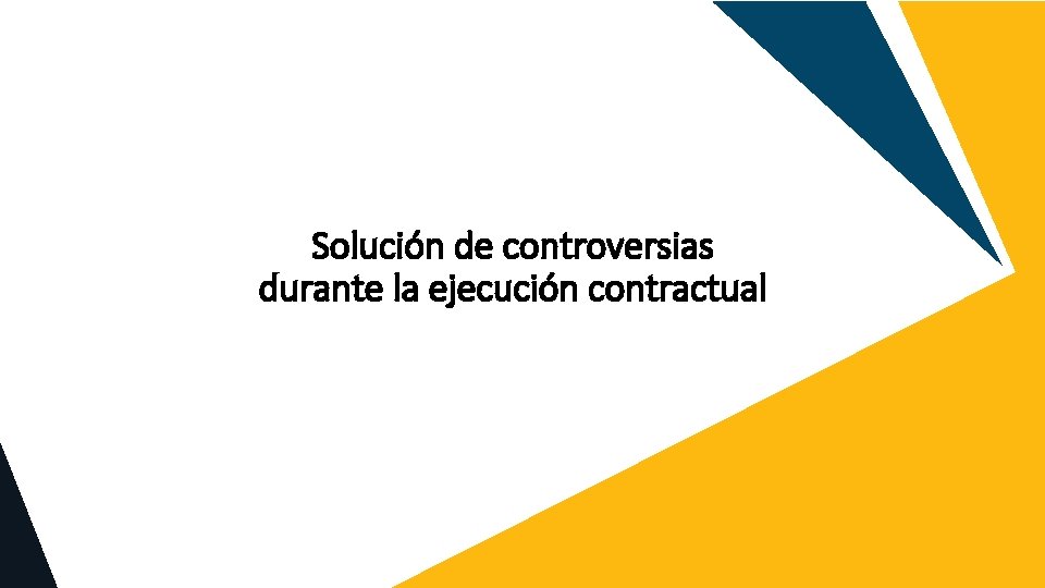 Solución de controversias durante la ejecución contractual 
