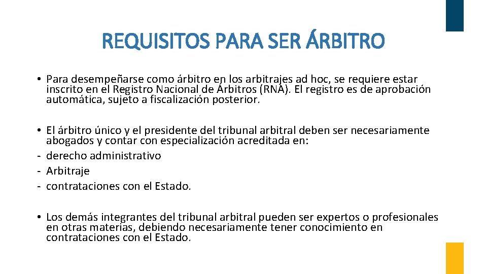 REQUISITOS PARA SER ÁRBITRO • Para desempeñarse como árbitro en los arbitrajes ad hoc,