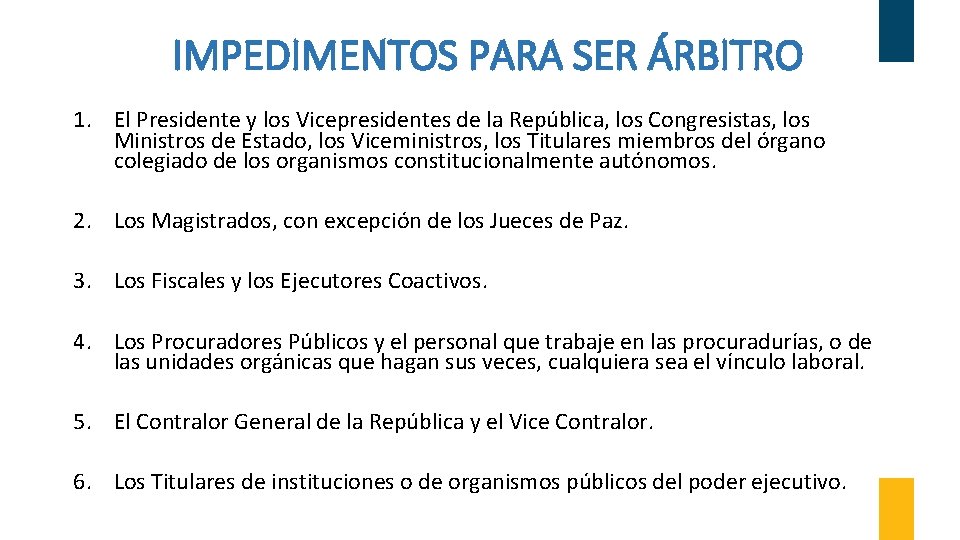 IMPEDIMENTOS PARA SER ÁRBITRO 1. El Presidente y los Vicepresidentes de la República, los