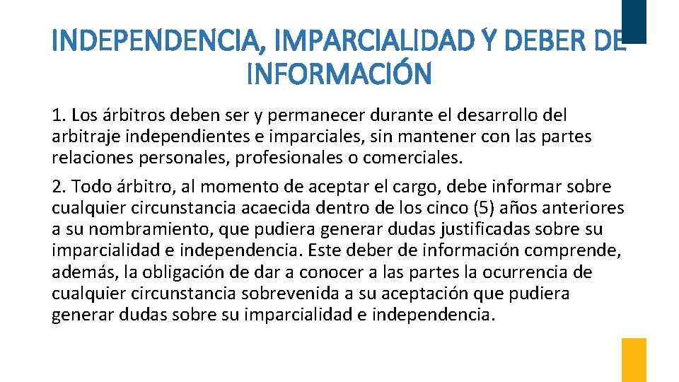 INDEPENDENCIA, IMPARCIALIDAD Y DEBER DE INFORMACIÓN 1. Los árbitros deben ser y permanecer durante