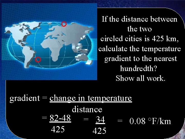 If the distance between the two circled cities is 425 km, calculate the temperature