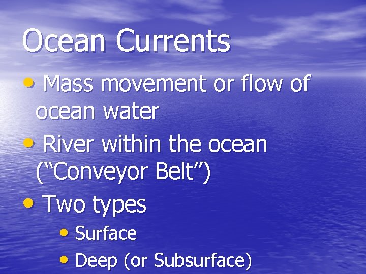 Ocean Currents • Mass movement or flow of ocean water • River within the