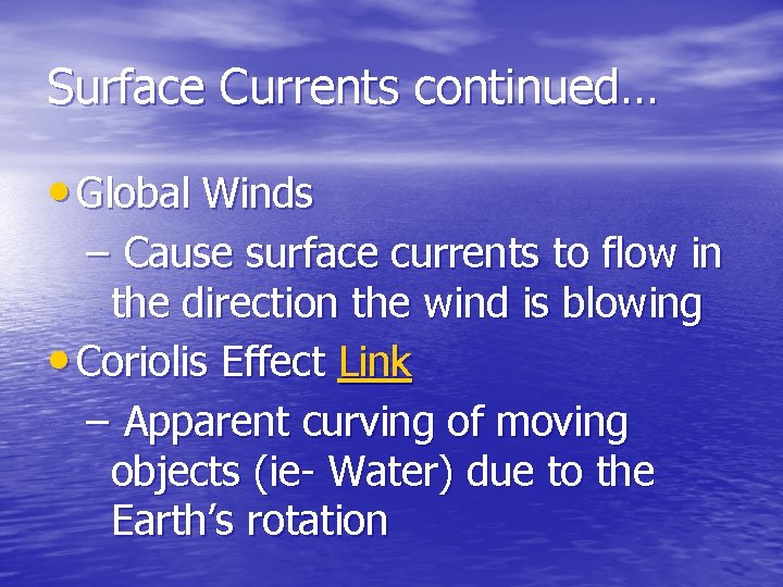 Surface Currents continued… • Global Winds – Cause surface currents to flow in the
