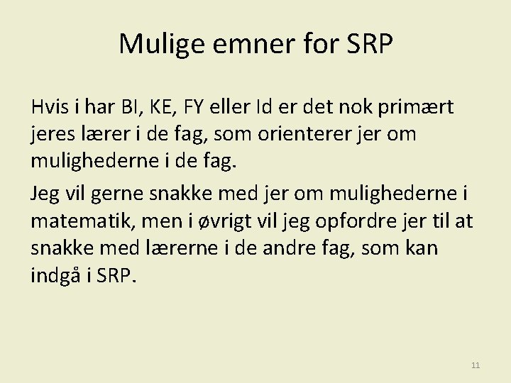 Mulige emner for SRP Hvis i har BI, KE, FY eller Id er det