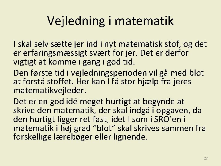 Vejledning i matematik I skal selv sætte jer ind i nyt matematisk stof, og