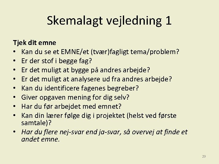 Skemalagt vejledning 1 Tjek dit emne • Kan du se et EMNE/et (tvær)fagligt tema/problem?