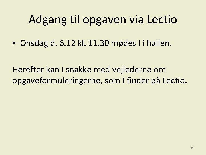 Adgang til opgaven via Lectio • Onsdag d. 6. 12 kl. 11. 30 mødes