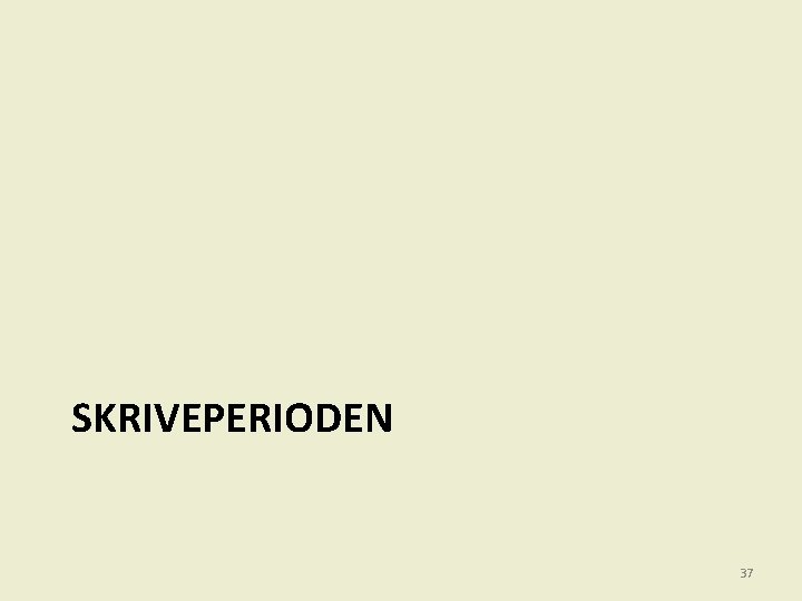 SKRIVEPERIODEN 37 