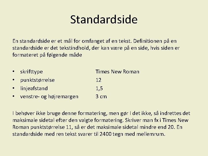 Standardside En standardside er et mål for omfanget af en tekst. Definitionen på en