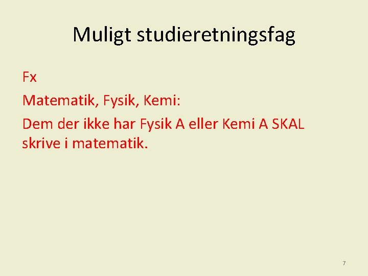 Muligt studieretningsfag Fx Matematik, Fysik, Kemi: Dem der ikke har Fysik A eller Kemi