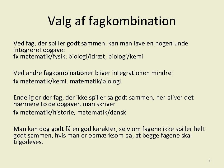 Valg af fagkombination Ved fag, der spiller godt sammen, kan man lave en nogenlunde