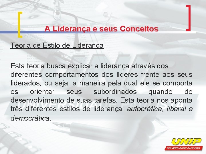 A Liderança e seus Conceitos Teoria de Estilo de Liderança Esta teoria busca explicar