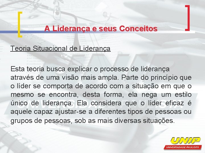 A Liderança e seus Conceitos Teoria Situacional de Liderança Esta teoria busca explicar o