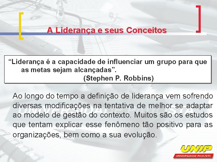 A Liderança e seus Conceitos “Liderança é a capacidade de influenciar um grupo para