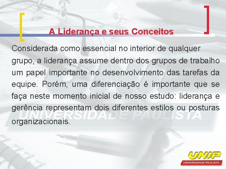 A Liderança e seus Conceitos Considerada como essencial no interior de qualquer grupo, a