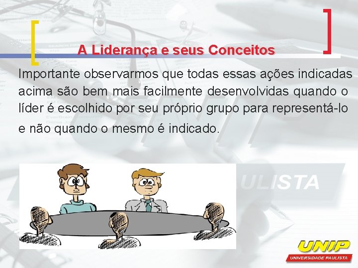 A Liderança e seus Conceitos Importante observarmos que todas essas ações indicadas acima são