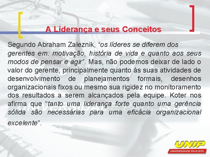 A Liderança e seus Conceitos Segundo Abraham Zaleznik, “os líderes se diferem dos gerentes