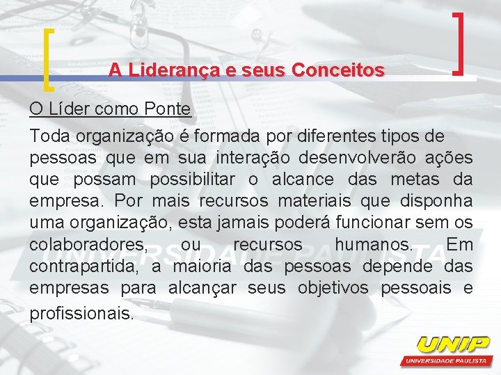 A Liderança e seus Conceitos O Líder como Ponte Toda organização é formada por